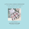 Little Girls Dress Workshop - Saturday 25th May & Saturday 1st June 2024